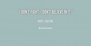 quote Avril Lavigne i dont fight i dont believe in 115478 png