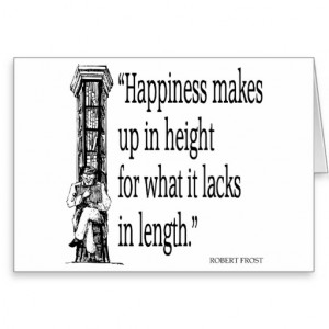 Robert Frost - Quote - Happiness - Quotes Sayings Card