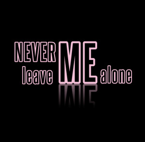 Short Love Quotes 101: “Never leave me alone”