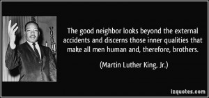 The good neighbor looks beyond the external accidents and discerns ...