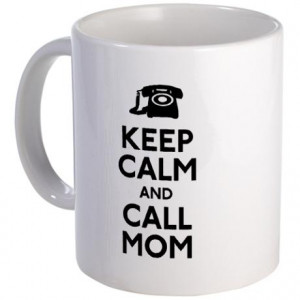 You are here: Home / Family / Keep Calm and Call Mom
