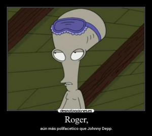 American Dad Roger Quotes...