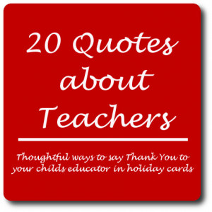 20 Quotes about Teachers - Perfect for Holiday Card Writing for ...