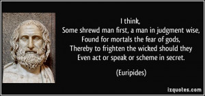 think, Some shrewd man first, a man in judgment wise, Found for ...