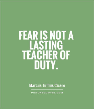 Fear Quotes Duty Quotes Marcus Tullius Cicero Quotes