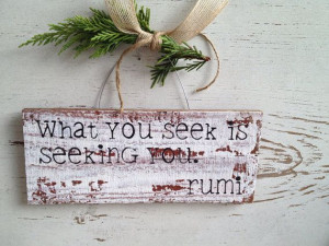 Rumi+quote+welcome+sign+what+you+seek+is+by+sunshinegirldesigns,+$18 ...