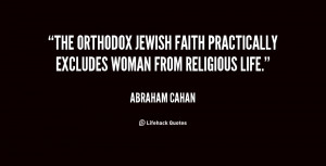 ... Jewish faith practically excludes woman from religious life