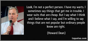 Look, I'm not a perfect person. I have my warts. I sometimes say ...