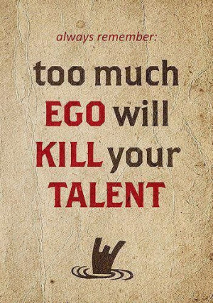 ... Wallpaper on EGO and Talent: Too much ego will kill your talent