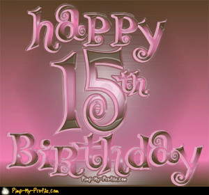 Graphics : Birthdays : Happy 15th Birthday by Pimp My Profile