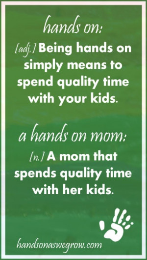 Become Hands On with your Kids - are you a hands on mom?