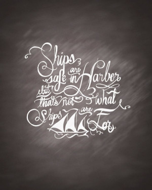 Ships Are Safe In Harbor Quote Calligraphy by TwoHappyLambs, $15.00