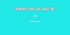quote-Li-Na-im-married-who-cares-about-me-134621_2.png