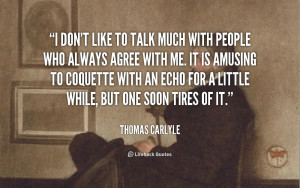 quote-Thomas-Carlyle-i-dont-like-to-talk-much-with-110708_3.png