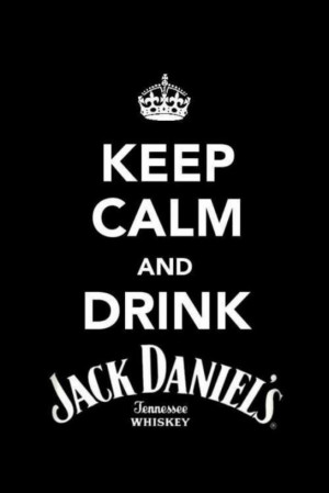And Drink Jack Daniels