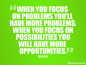 when-you-focus-on-problems-youll-have-more-problems-when-you-focus-on ...