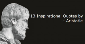 13 Inspirational Quotes by Aristotle
