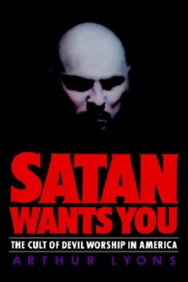 Satan Wants You: The Cult of Devil Worship in America | Arthur Lyons