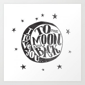 LOVE YOU TO THE MOON AND BACK Art Print by Matthew Taylor Wilson