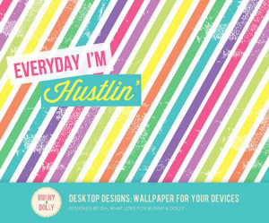 Everyday I'm Hustlin' #quotes #desktopwallpaper