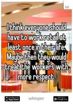 think everyone should have to work retail at least once in their ...