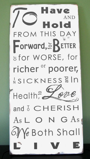 TO Have and to Hold From This Day Forward For Better or For Worse For ...