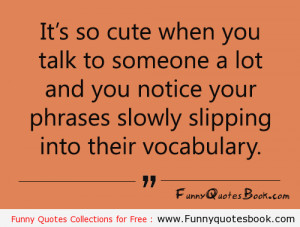 My bestie and I use most of the same phrases.