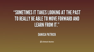 quote-Danica-Patrick-sometimes-it-takes-looking-at-the-past-137200.png