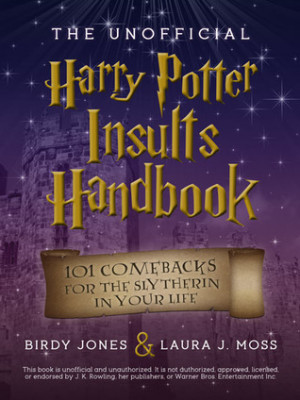 The Unofficial Harry Potter Insults Handbook: 101 Comebacks For The ...