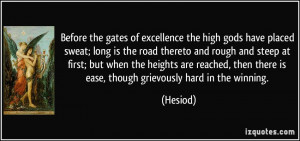 excellence the high gods have placed sweat; long is the road thereto ...