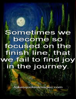 ... of the secrets to life is to find joy in the journey. ~Matthew Buckley
