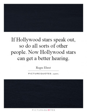 ... people. Now Hollywood stars can get a better hearing. Picture Quote #1