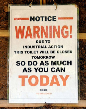 Funny Signs: Notice Warning! Due to industrial action, this toilet ...