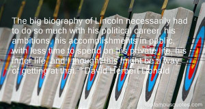 The big biography of Lincoln necessarily had to do so much with his ...