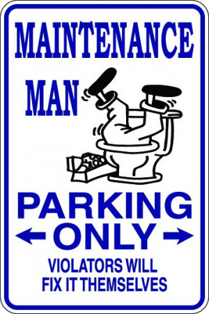 Maintenance Man Parking Only Sign