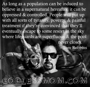 Tom Robbins: As long as a population can be induced to believe in a ...