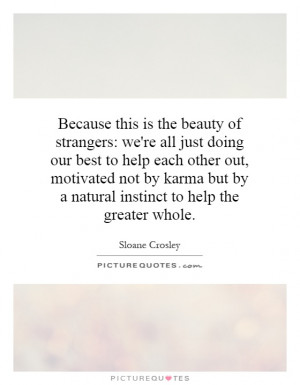 Because this is the beauty of strangers: we're all just doing our best ...
