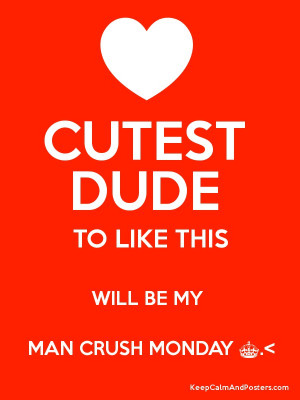 CUTEST DUDE TO LIKE THIS WILL BE MY MAN CRUSH MONDAY ^. Poster