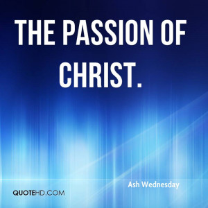 The Passion of Christ.