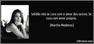 Solidão não se cura com o amor dos outros. Se cura com amor próprio ...