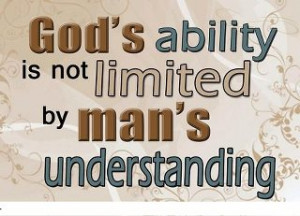 god s ability is not limited by man s understanding