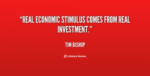 Real economic stimulus comes from real investment.”
