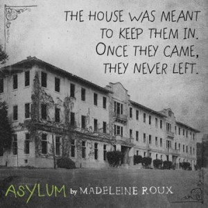 Abandoned Asylum, Asylum By Madeleine Roux, New Book, Asylum Quotes ...