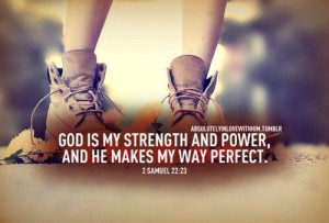 God is my strength and power and He makes my way perfect.. (image ...