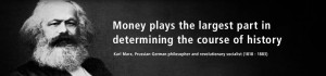 Money plays the largest part in determining the course of history