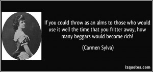 If you could throw as an alms to those who would use it well the time ...