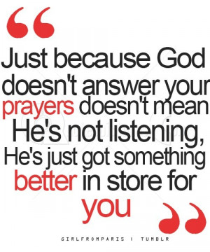 Just Because God Doesn’t Answer Your Prayers – Advice Quote