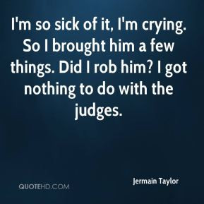 jermain-taylor-quote-im-so-sick-of-it-im-crying-so-i-brought-him-a.jpg