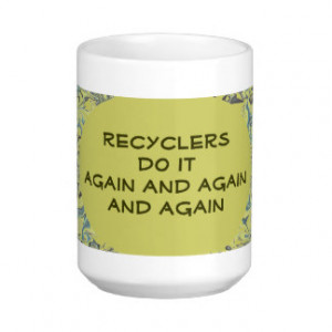 funny recycling sayings gifts shirts posters art more gift