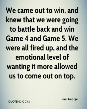 We came out to win, and knew that we were going to battle back and win ...